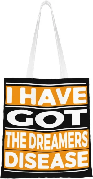 I Have Got The Dreamers Disease Tote Bag for Women Canvas Shopping Bags Reusable Beach Bag Grocery Bags Tote Shoulder Bag Gift Bags