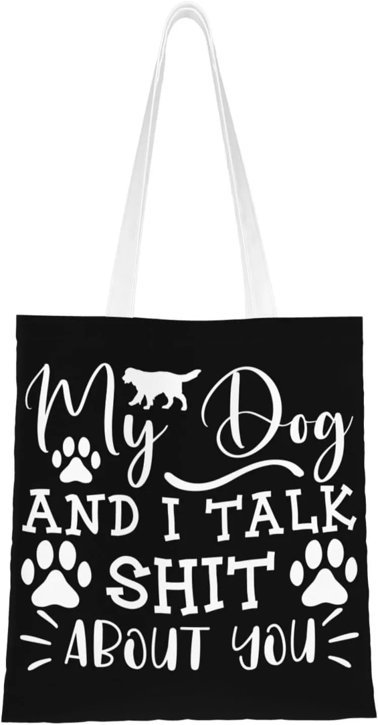 My Dog And I Talk Shit About You Tote Bag for Women Canvas Shopping Bags Reusable Beach Bag Grocery Bags Tote Shoulder Bag Gift Bags