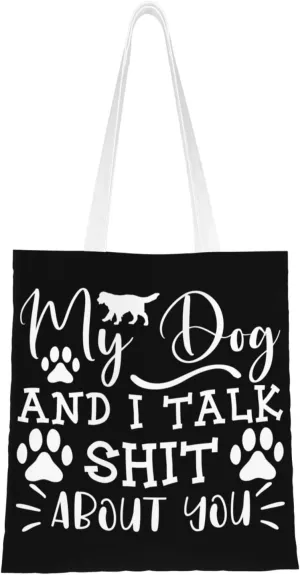 My Dog And I Talk Shit About You Tote Bag for Women Canvas Shopping Bags Reusable Beach Bag Grocery Bags Tote Shoulder Bag Gift Bags