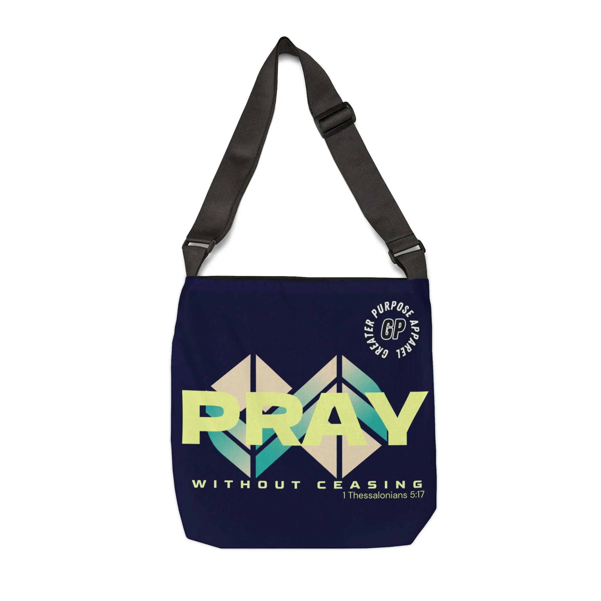 Without Ceasing Adjustable Tote