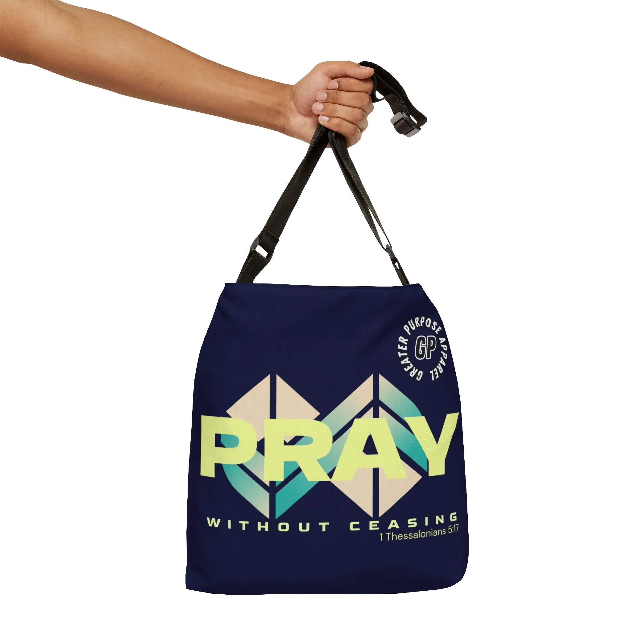 Without Ceasing Adjustable Tote