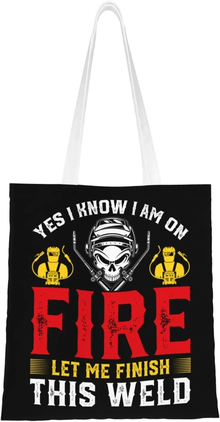 Yes I Know I Am On Fire Let Me Finish This Weld Tote Bag for Women Canvas Shopping Bags Reusable Beach Bag Grocery Bags Tote Shoulder Bag Gift Bags