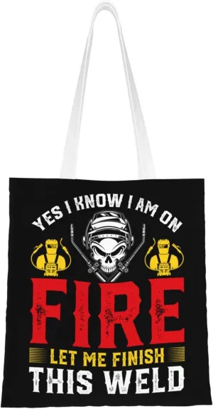 Yes I Know I Am On Fire Let Me Finish This Weld Tote Bag for Women Canvas Shopping Bags Reusable Beach Bag Grocery Bags Tote Shoulder Bag Gift Bags